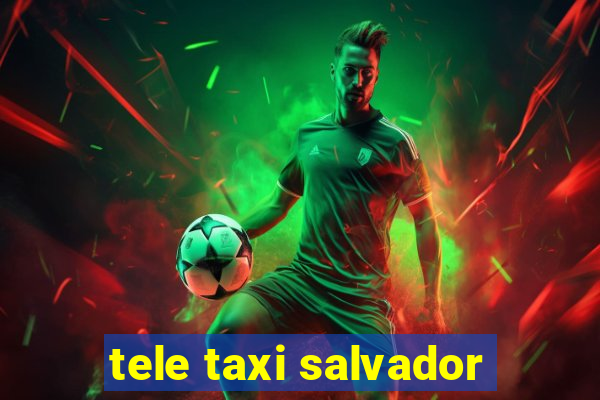 tele taxi salvador